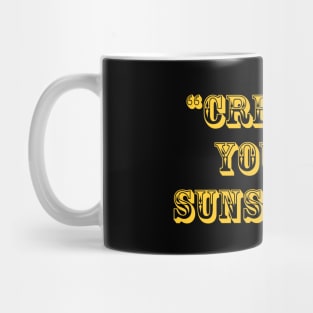 create your sunshine Mug